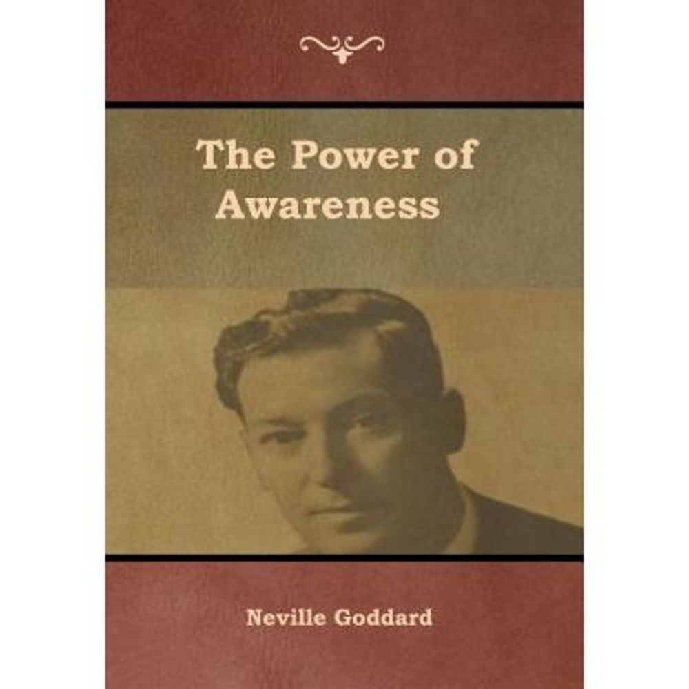 The Power of Awareness -- Neville Goddard